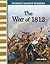 The War of 1812: Expanding & Preserving the Union (Primary Source Readers)