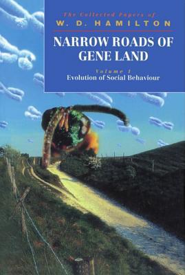Narrow Roads of Gene Land: The Collected Papers of W. D. HamiltonVolume 1: Evolution of Social Behaviour (Paperback)