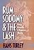 Rum, Sodomy and the Lash: P...