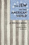 The Jew in the American World: A Source Book