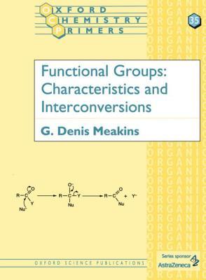 Functional Groups: Characteristics and Interconversions (Oxford Chemistry Primers)