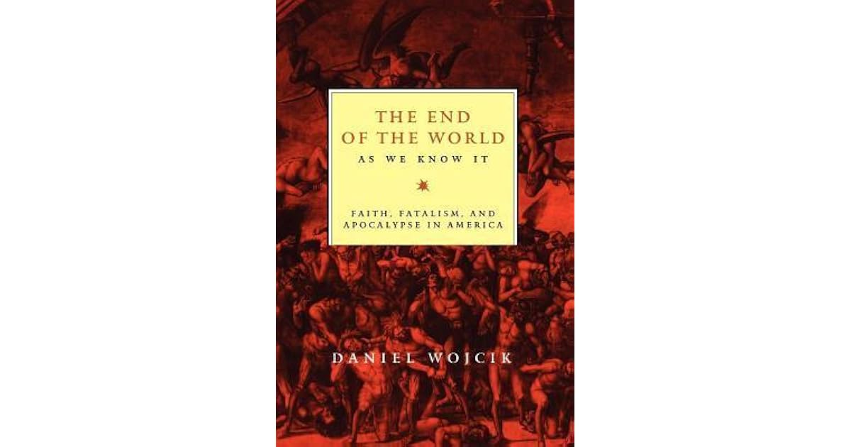 The End of the World as We Know It by Daniel Wojcik