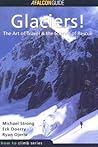 Glaciers!: The Art of Travel, the Science of Rescue
