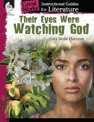 Their Eyes Were Watching God: An Instructional Guide for Literature - Novel Study Guide for High School Literature with Close Reading and Writing Activities (Great Works Classroom Resource)