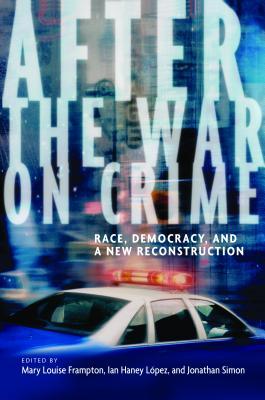 After the War on Crime: Race, Democracy, and a New Reconstruction