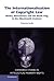 The Internationalisation of Copyright Law: Books, Buccaneers and the Black Flag in the Nineteenth Century (Cambridge Intellectual Property and Information Law, Series Number 8)