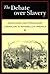 The Debate Over Slavery: Antislavery and Proslavery Liberalism in Antebellum America