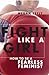 Fight Like a Girl: How to B...