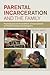 Parental Incarceration and the Family: Psychological and Social Effects of Imprisonment on Children, Parents, and Caregivers