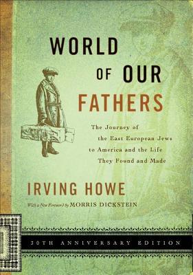 World of Our Fathers: The Journey of the East European Jews to America and the Life They Found and Made (Paperback)