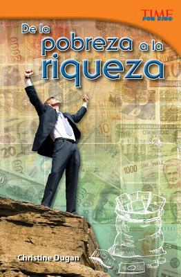Teacher Created Materials - TIME For Kids Informational Text: De la pobreza a la riqueza (From Rags to Riches) - Grade 5 - Guided Reading Level U