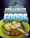 The World's Strangest Foods (Library of Weird)