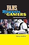 Fans, Bloggers, and Gamers by Henry Jenkins