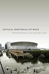 Critical Rhetorics of Race (Critical Cultural Communication, 12)