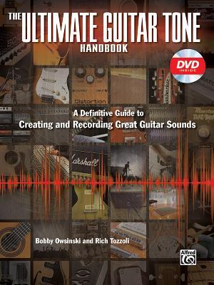 The Ultimate Guitar Tone Handbook: A Definitive Guide to Creating and Recording Great Guitar Sounds (Paperback)