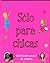 Solo para chicas (Spanish Edition)