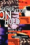 Generation on Hold: Coming of Age in the Late Twentieth Century