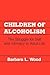 Children of Alcoholism: The Struggle for Self and Intimacy in Adult Life