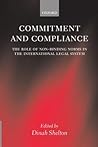 Commitment and Compliance: The Role of Non-Binding Norms in the International Legal System