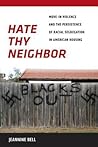 Hate Thy Neighbor: Move-In Violence and the Persistence of Racial Segregation in American Housing