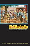 Black Los Angeles: American Dreams and Racial Realities Black Los Angeles: American Dreams and Racial Realities
