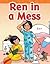 Ren in a Mess