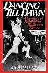 Dancing Till Dawn: A Century of Exhibition Ballroom Dance (Contributions to the Study of Music and Dance) Dancing Till Dawn: A Century of Exhibition Ballroom Dance (Contributions to the Study of Music and Dance)