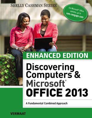 Enhanced Discovering Computers & Microsoft Office 2013: A Combined Fundamental Approach (MindTap Course List)