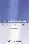 The Character of Mind: An Introduction to the Philosophy of Mind