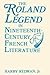 The Roland Legend in Nineteenth Century French Literature
