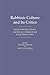 Rabbinic Culture and Its Cr...