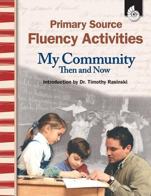 Primary Source Fluency Activities: My Community Then and Now – Teacher Resource Provides Primary Sources to Build Reading Fluency and Comprehension