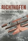 Richthofen: The Red Baron In Old Photographs