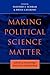 Making Political Science Matter: Debating Knowledge, Research, and Method