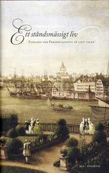 Ett ståndsmässigt liv - Familjen von Fersens livstil på 1700-talet