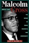 Malcolm and the Cross: The Nation of Islam, Malcolm X, and Christianity Malcolm and the Cross: The Nation of Islam, Malcolm X, and Christianity