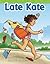 Late Kate