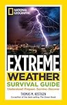 National Geographic Extreme Weather Survival Guide: Understand, Prepare, Survive, Recover