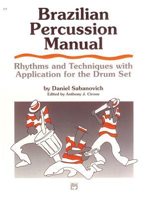 Brazilian Percussion Manual: Rhythms and Techniques with Application for the Drum Set (Paperback)