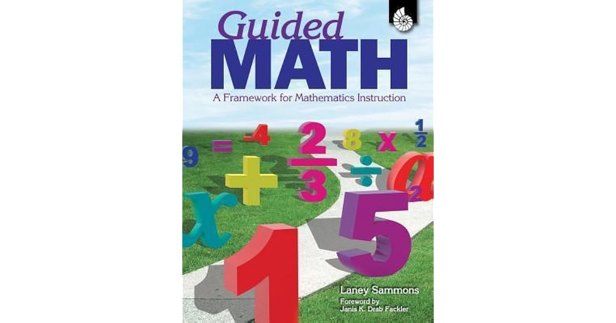 Guided Math A Framework for Mathematics Instruction by Laney Sammons