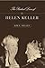 The Radical Lives of Helen Keller (The History of Disability, 1) by Kim E. Nielsen