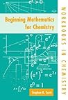 Beginning Mathematics For Chemistry (International Union Of Crystallography Monographs On Crystal)