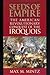 The Seeds of Empire - The American Revolutionary Conquest of ... by Max M. Mintz