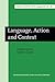 Language, Action and Context: The Early History of Pragmatics in Europe and America 1780-1930 (Studies in the History of the Language Sciences)