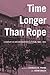 Time Longer than Rope: A Ce...