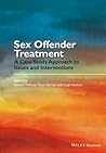 Sex Offender Treatment: A Case Study Approach to Issues and Interventions