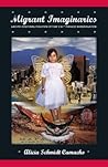 Migrant Imaginaries: Latino Cultural Politics in the U.S.-Mexico Borderlands (Nation of Nations, 12)