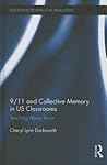 9/11 and Collective Memory in US Classrooms: Teaching About Terror (Routledge Research in Education)
