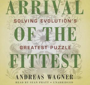 Arrival of the Fittest: Solving Evolution's Greatest Puzzle