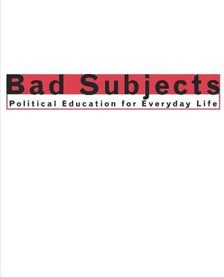 Bad Subjects: Political Education for Everyday Life (Cultural Front)